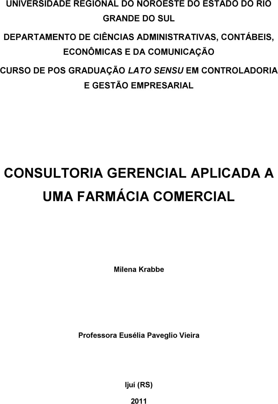 GRADUAÇÃO LATO SENSU EM CONTROLADORIA E GESTÃO EMPRESARIAL CONSULTORIA GERENCIAL