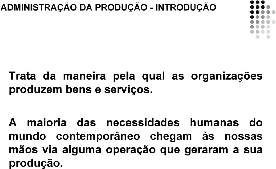 A maioria das necessidades humanas do mundo contemporâneo