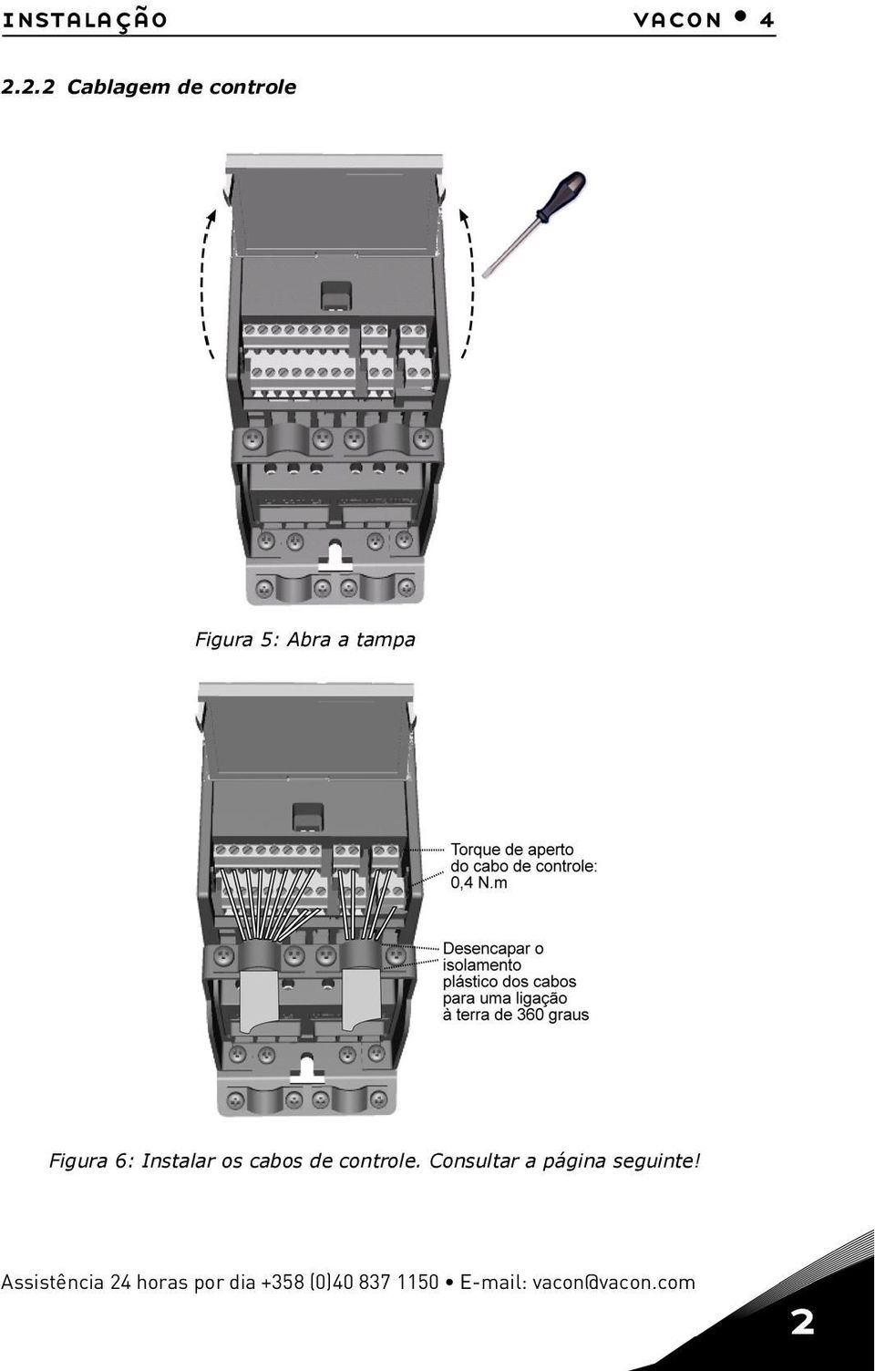 Figura 6: Instalar os cabos de controle.