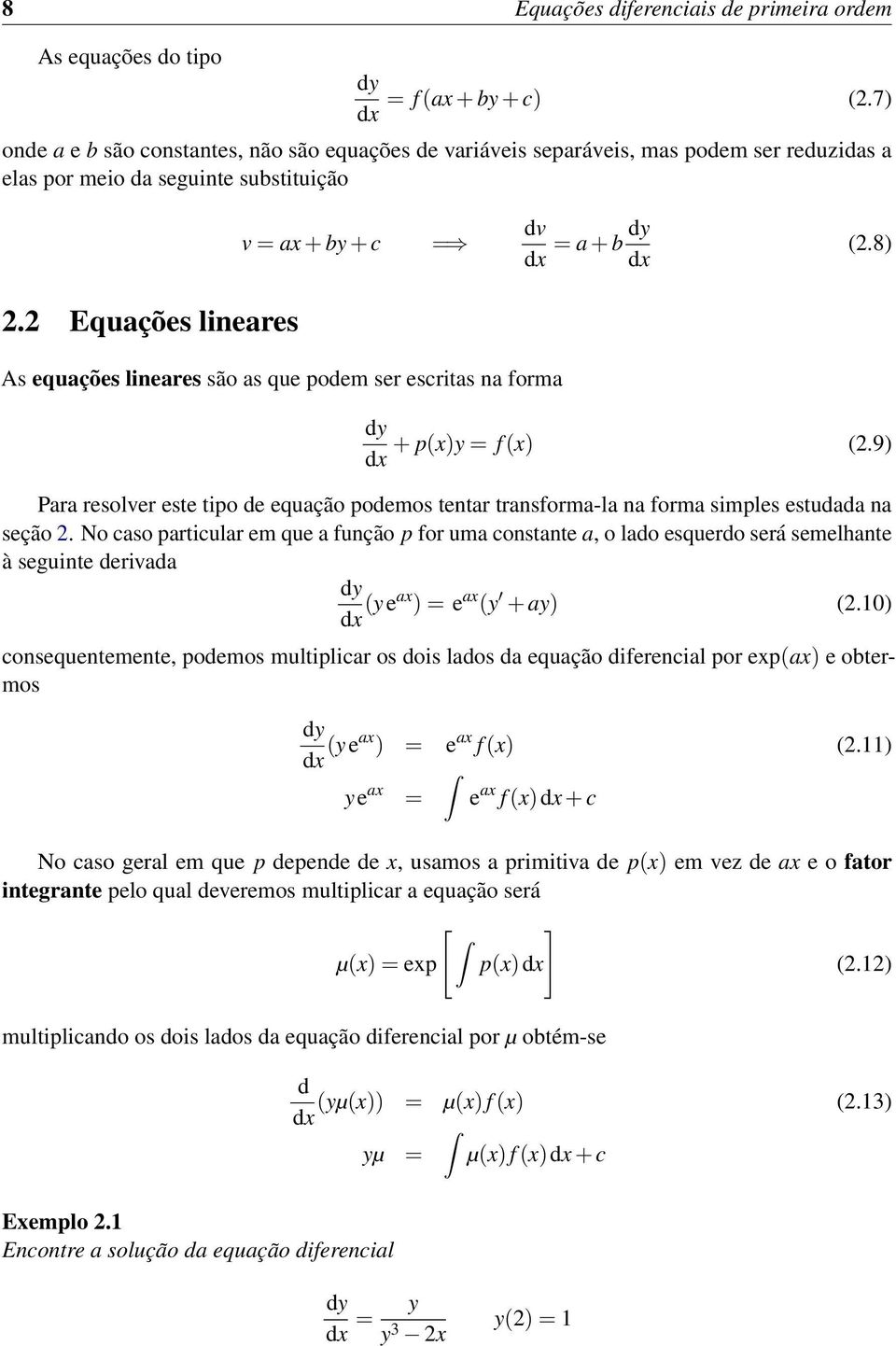 2 Equações lineares v = ax + by + c = dv dx = a + b dy dx (2.8) As equações lineares são as que podem ser escritas na forma dy + p(x)y = f (x) (2.