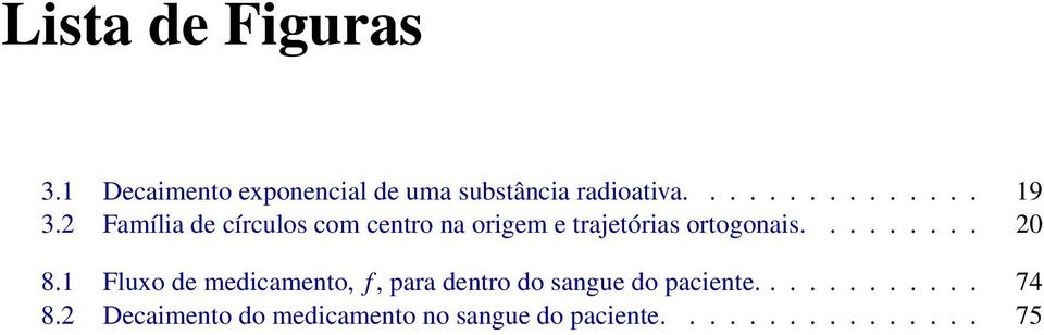 1 Fluxo de medicamento, f, para dentro do sangue do paciente............ 74 8.