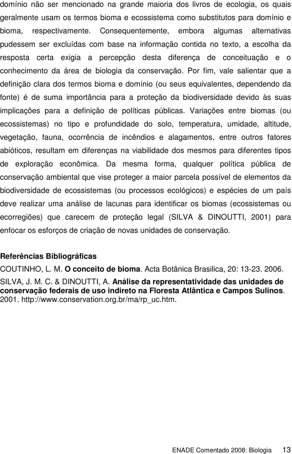 conhecimento da área de biologia da conservação.