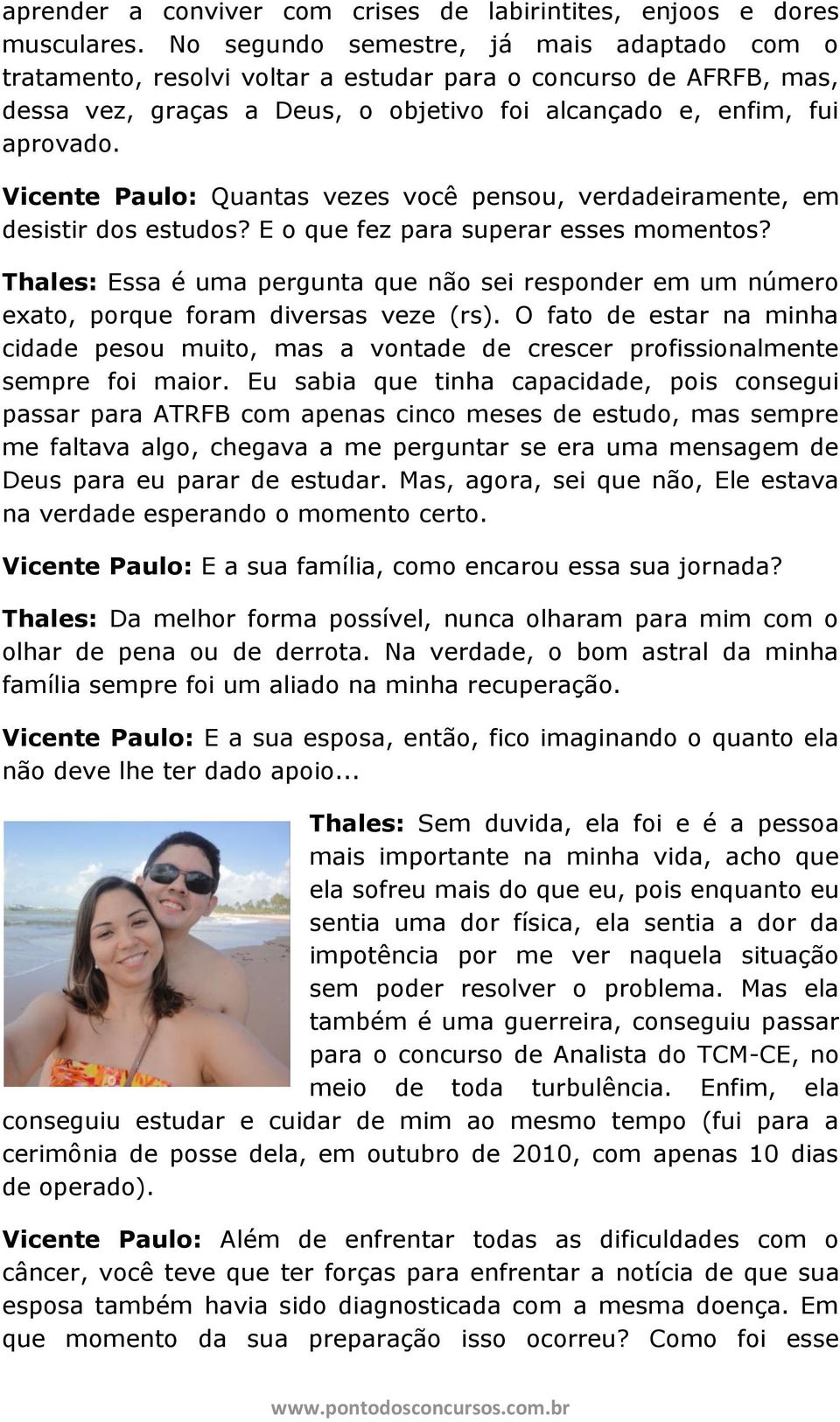 Vicente Paulo: Quantas vezes você pensou, verdadeiramente, em desistir dos estudos? E o que fez para superar esses momentos?