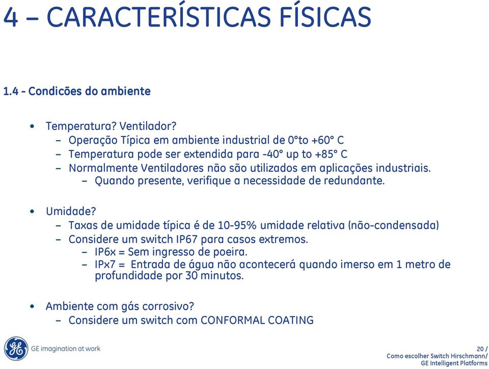 aplicações industriais. Quando presente, verifique a necessidade de redundante. Umidade?