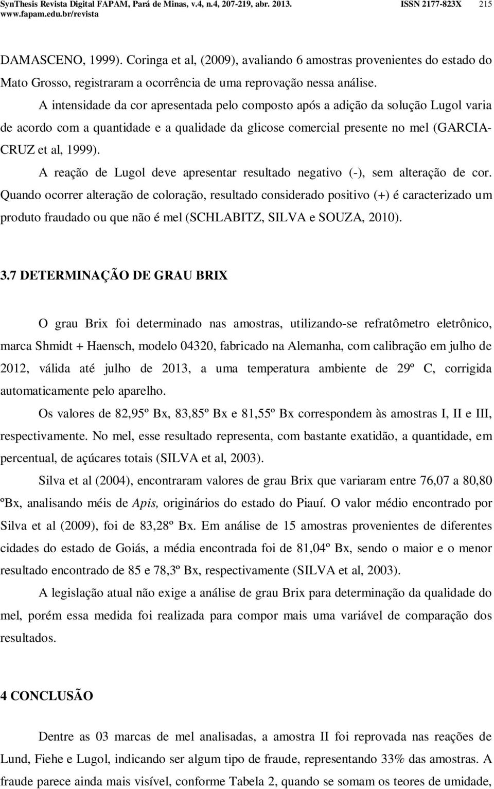 A reação de Lugol deve apresentar resultado negativo (-), sem alteração de cor.