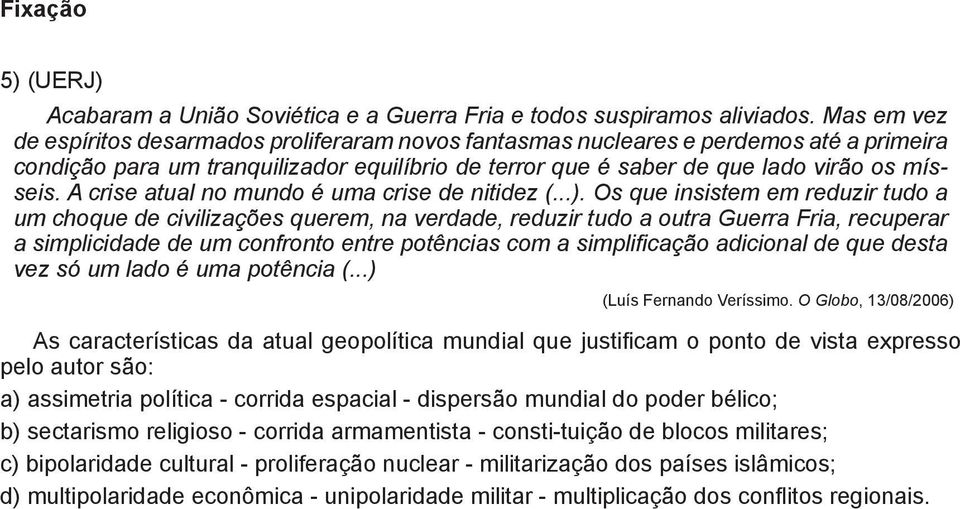 A crise atual no mundo é uma crise de nitidez (...).