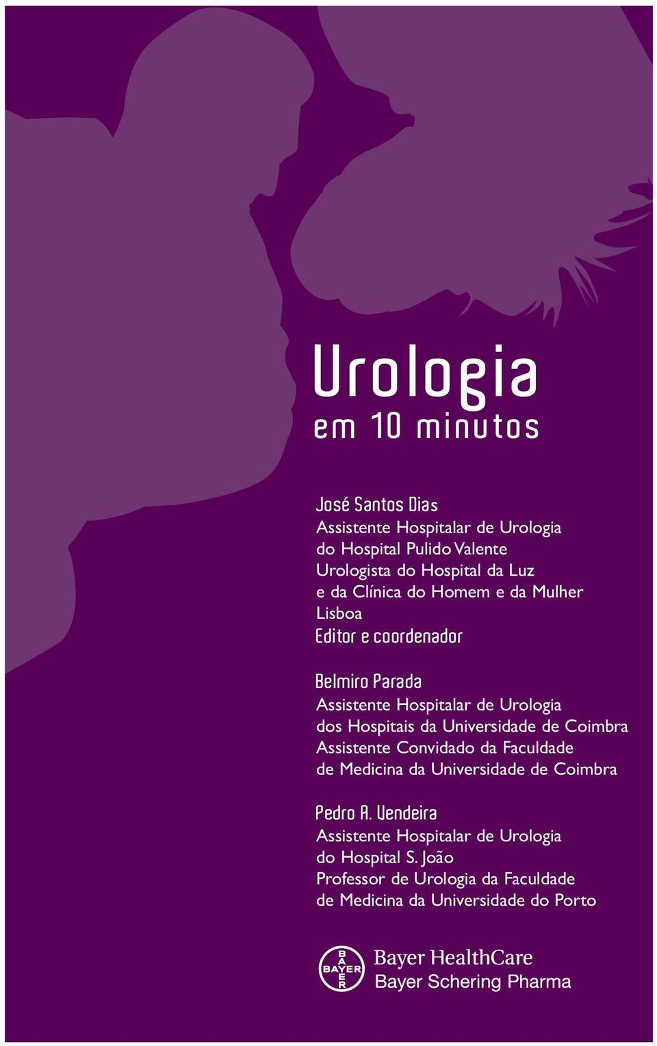 Hospitais da Universidade de Coimbra Assistente Convidado da Faculdade de Medicina da Universidade de Coimbra Pedro A.