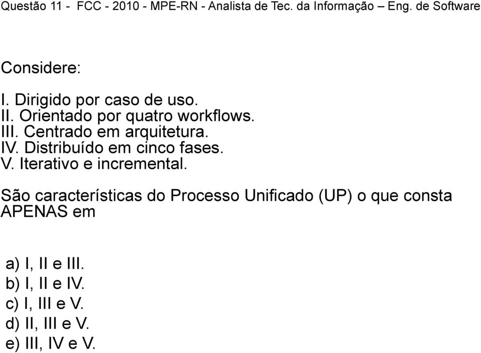 Distribuído em cinco fases. V. Iterativo e incremental.