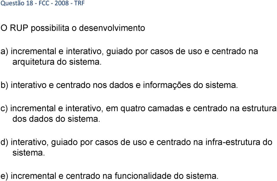 c) incremental e interativo, em quatro camadas e centrado na estrutura dos dados do sistema.