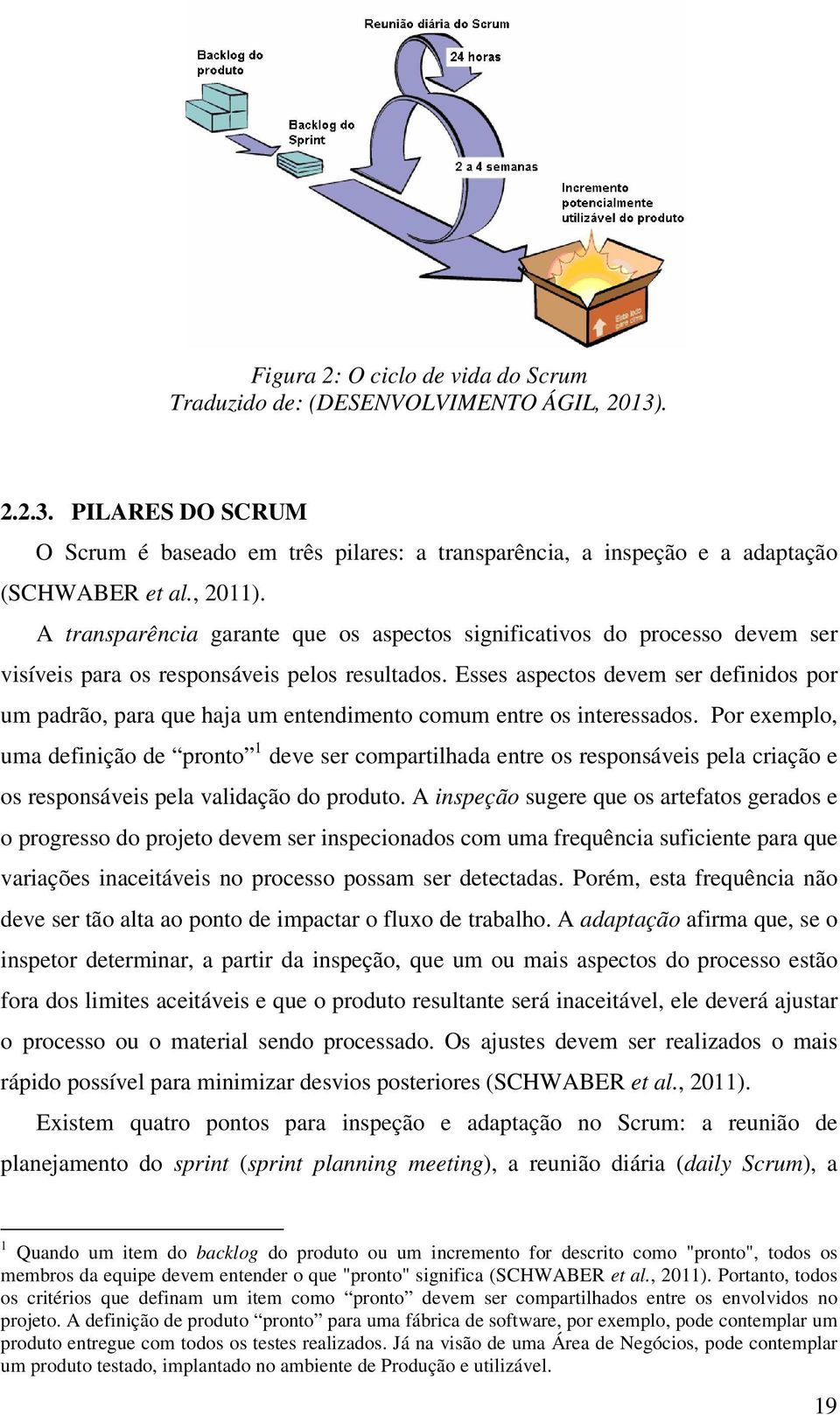 Esses aspectos devem ser definidos por um padrão, para que haja um entendimento comum entre os interessados.