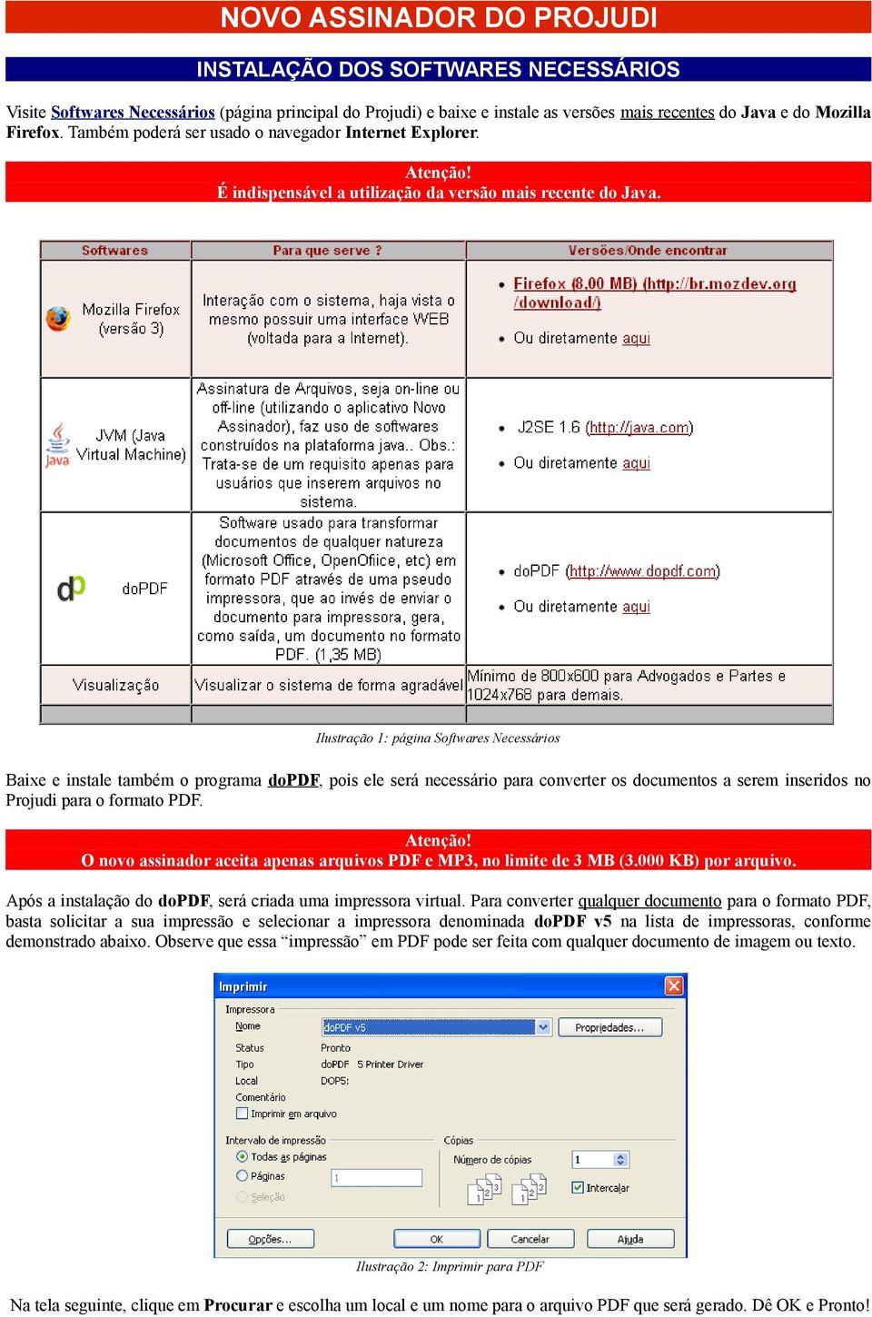 Ilustração : página Softwares Necessários Baixe e instale também o programa dopdf, pois ele será necessário para converter os documentos a serem inseridos no Projudi para o formato PDF.