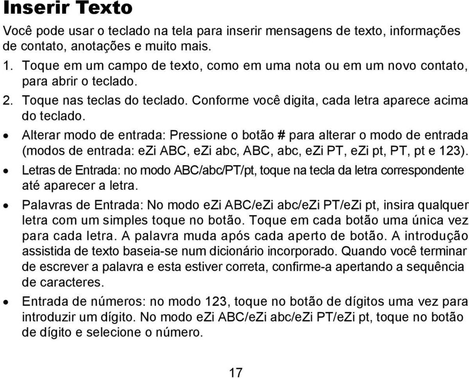 Alterar modo de entrada: Pressione o botão # para alterar o modo de entrada (modos de entrada: ezi ABC, ezi abc, ABC, abc, ezi PT, ezi pt, PT, pt e 123).