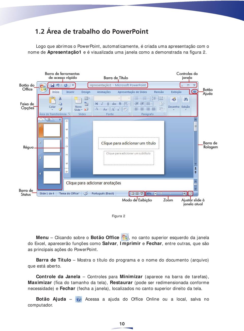 Barra de Título Mostra o título do programa e o nome do documento (arquivo) que está aberto.