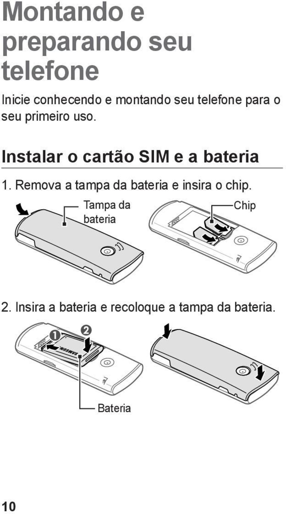 Instalar o cartão SIM e a bateria 1.