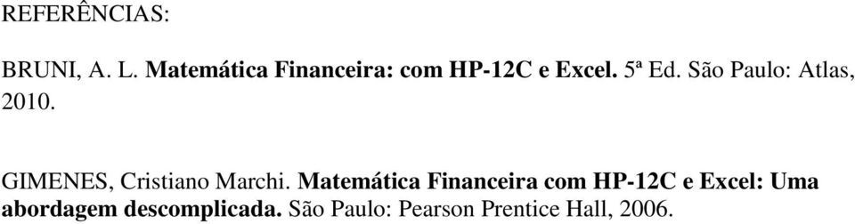 São Paulo: Atlas, 2010. GIMENES, Cristiano Marchi.