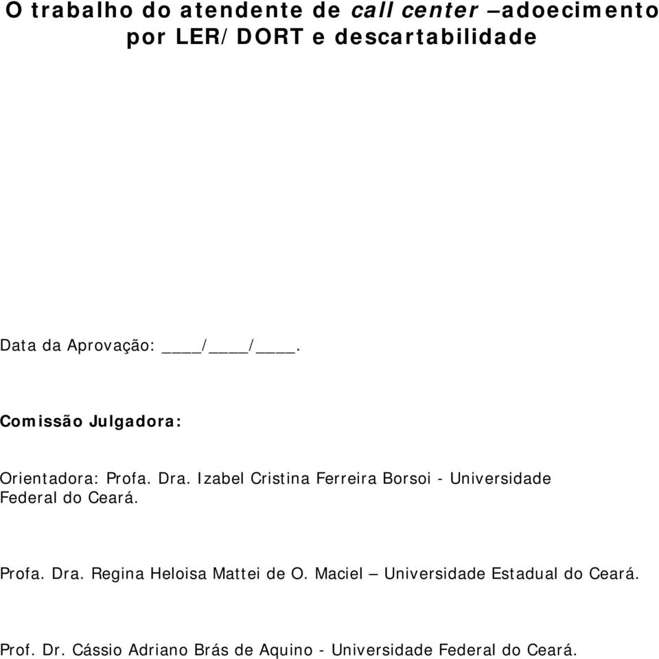 Izabel Cristina Ferreira Borsoi - Universidade Federal do Ceará. Profa. Dra.