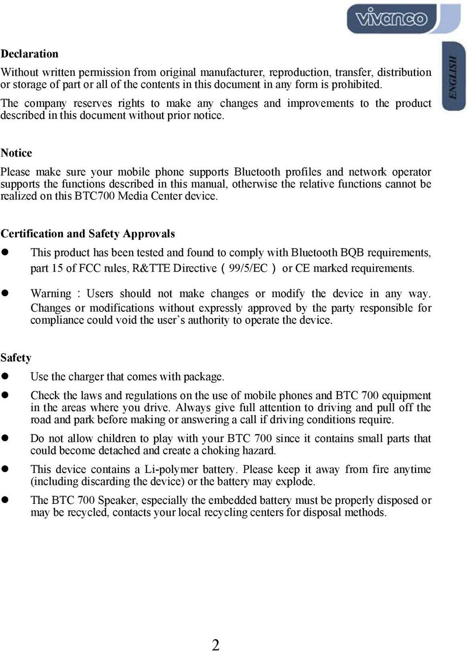 Notice Please make sure your mobile phone supports Bluetooth profiles and network operator supports the functions described in this manual, otherwise the relative functions cannot be realized on this