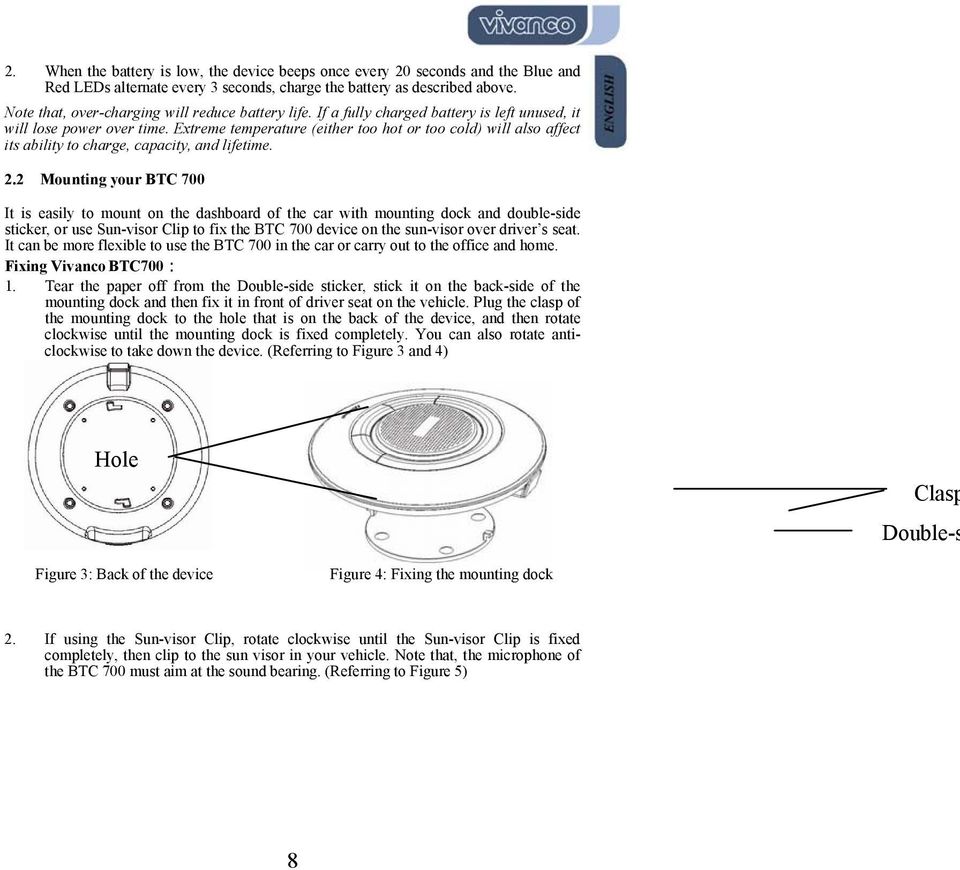 Extreme temperature (either too hot or too cold) will also affect its ability to charge, capacity, and lifetime. 2.