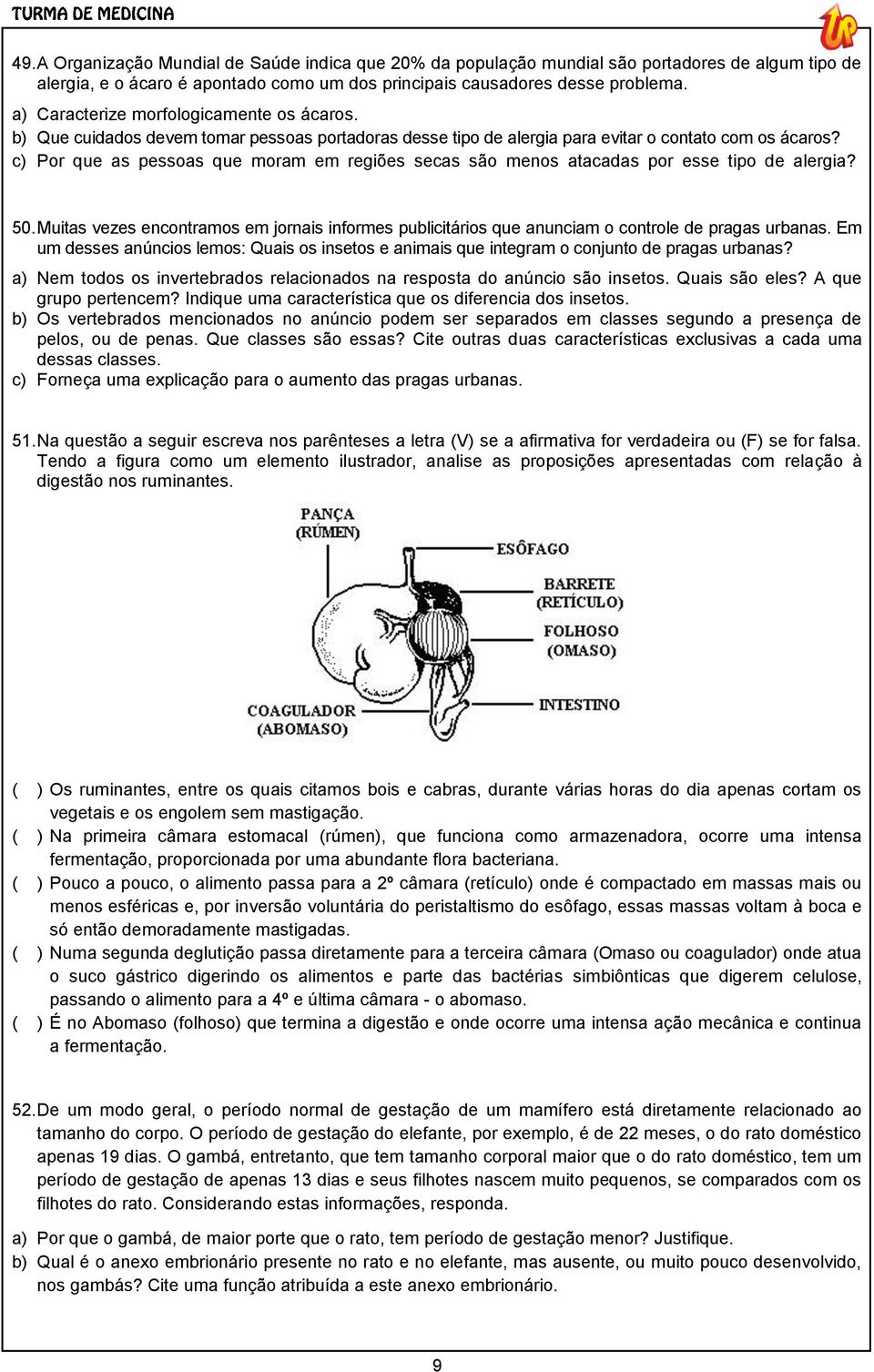 c) Por que as pessoas que moram em regiões secas são menos atacadas por esse tipo de alergia? 50. Muitas vezes encontramos em jornais informes publicitários que anunciam o controle de pragas urbanas.