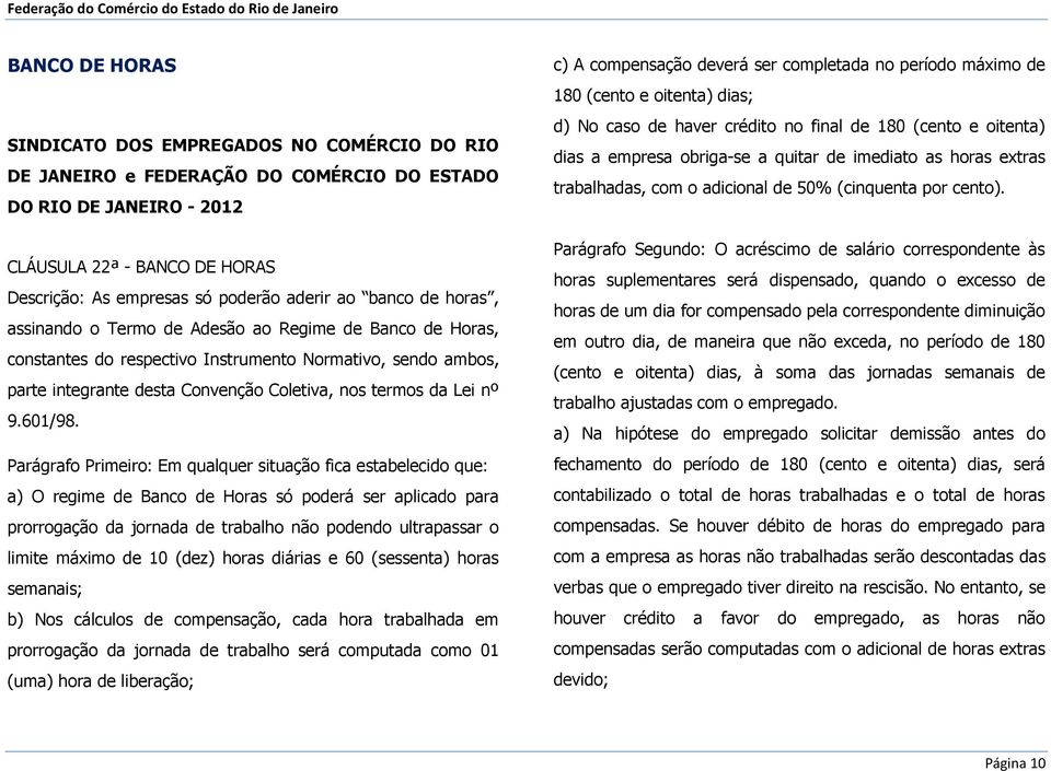 integrante desta Convenção Coletiva, nos termos da Lei nº 9.601/98.