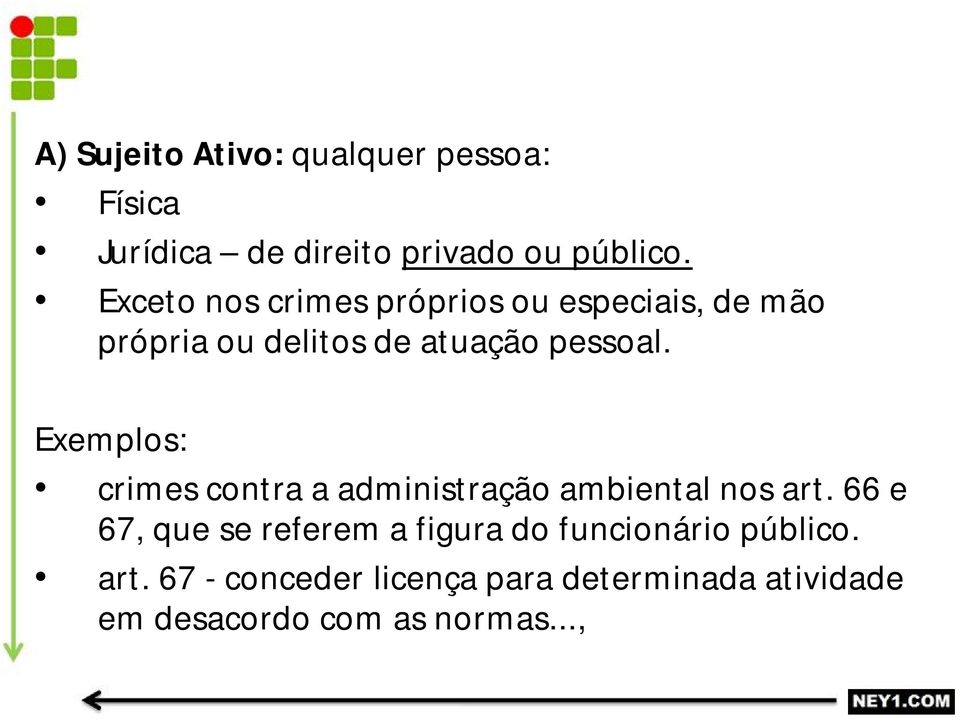 Exemplos: crimes contra a administração ambiental nos art.