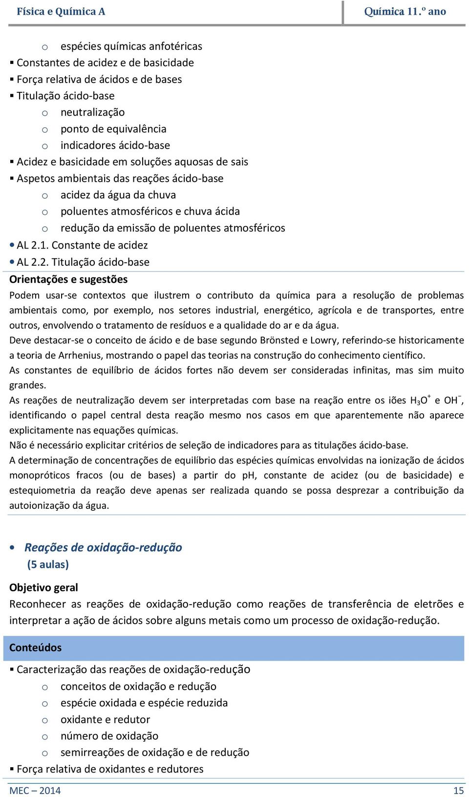 Acidez e basicidade em soluções aquosas de sais Aspetos ambientais das reações ácido-base o acidez da água da chuva o poluentes atmosféricos e chuva ácida o redução da emissão de poluentes