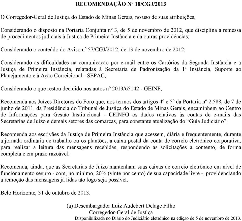 comunicação por e-mail entre os Cartórios da Segunda Instância e a Justiça de Primeira Instância, relatadas à Secretaria de Padronização da 1ª Instância, Suporte ao Planejamento e à Ação Correicional