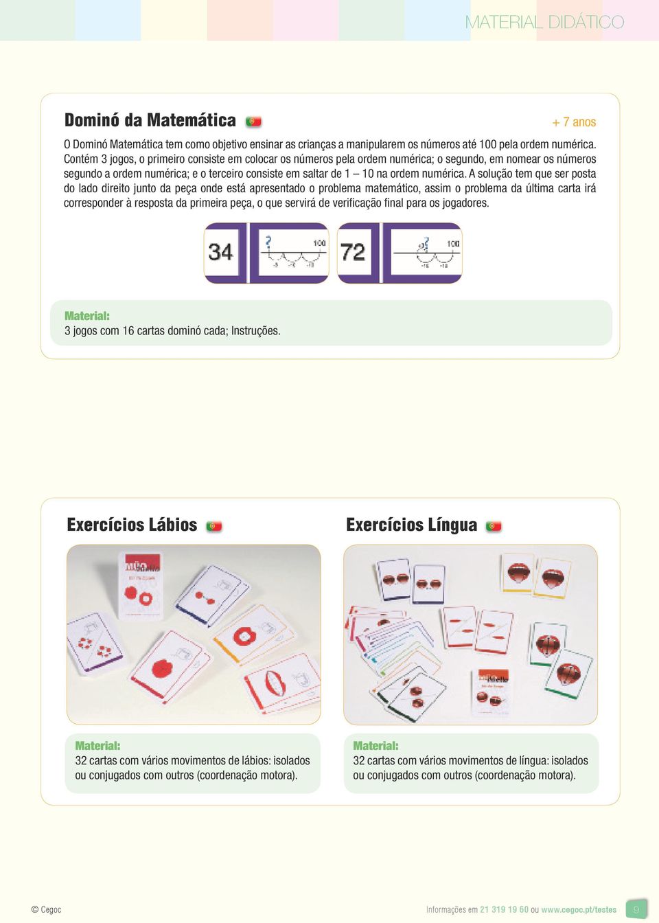 A solução tem que ser posta do lado direito junto da peça onde está apresentado o problema matemático, assim o problema da última carta irá corresponder à resposta da primeira peça, o que servirá de