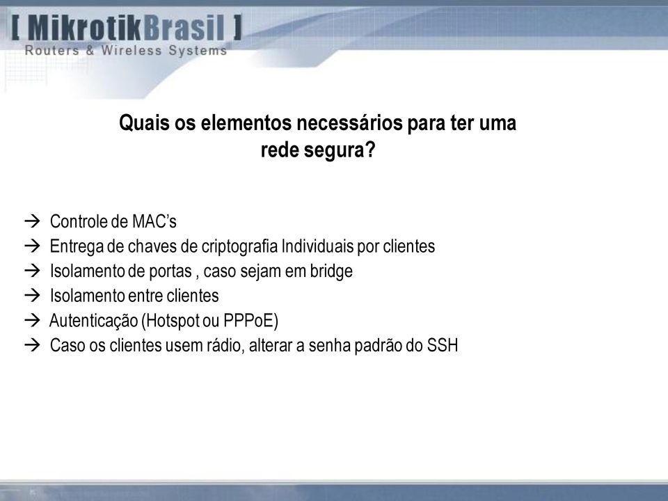 clientes Isolamento de portas, caso sejam em bridge Isolamento entre