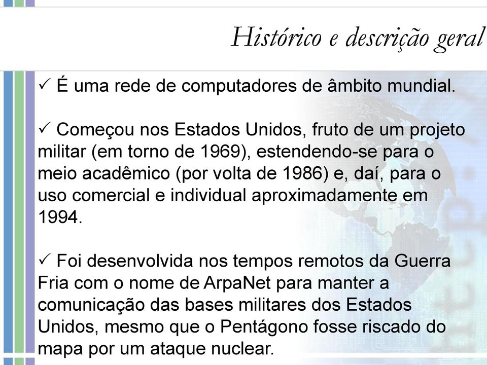 volta de 1986) e, daí, para o uso comercial e individual aproximadamente em 1994.