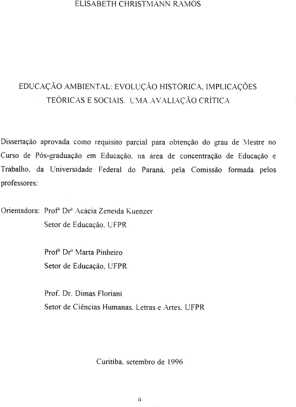de concentração de Educação e Trabalho, da Universidade Federal do Paraná, pela Comissão formada pelos professores: Orientadora: P ro f D