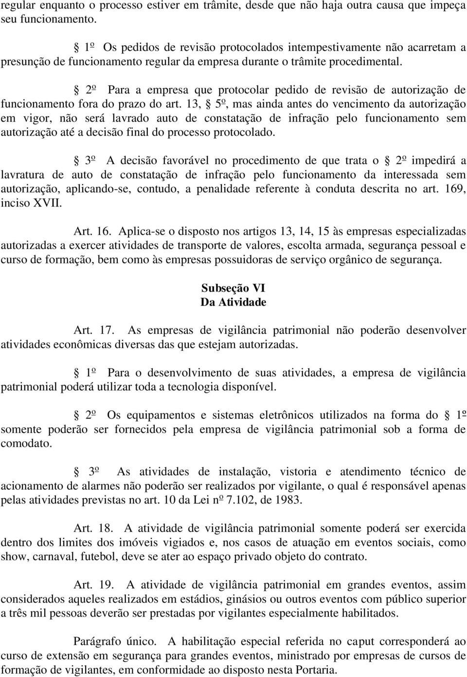 2 o Para a empresa que protocolar pedido de revisão de autorização de funcionamento fora do prazo do art.