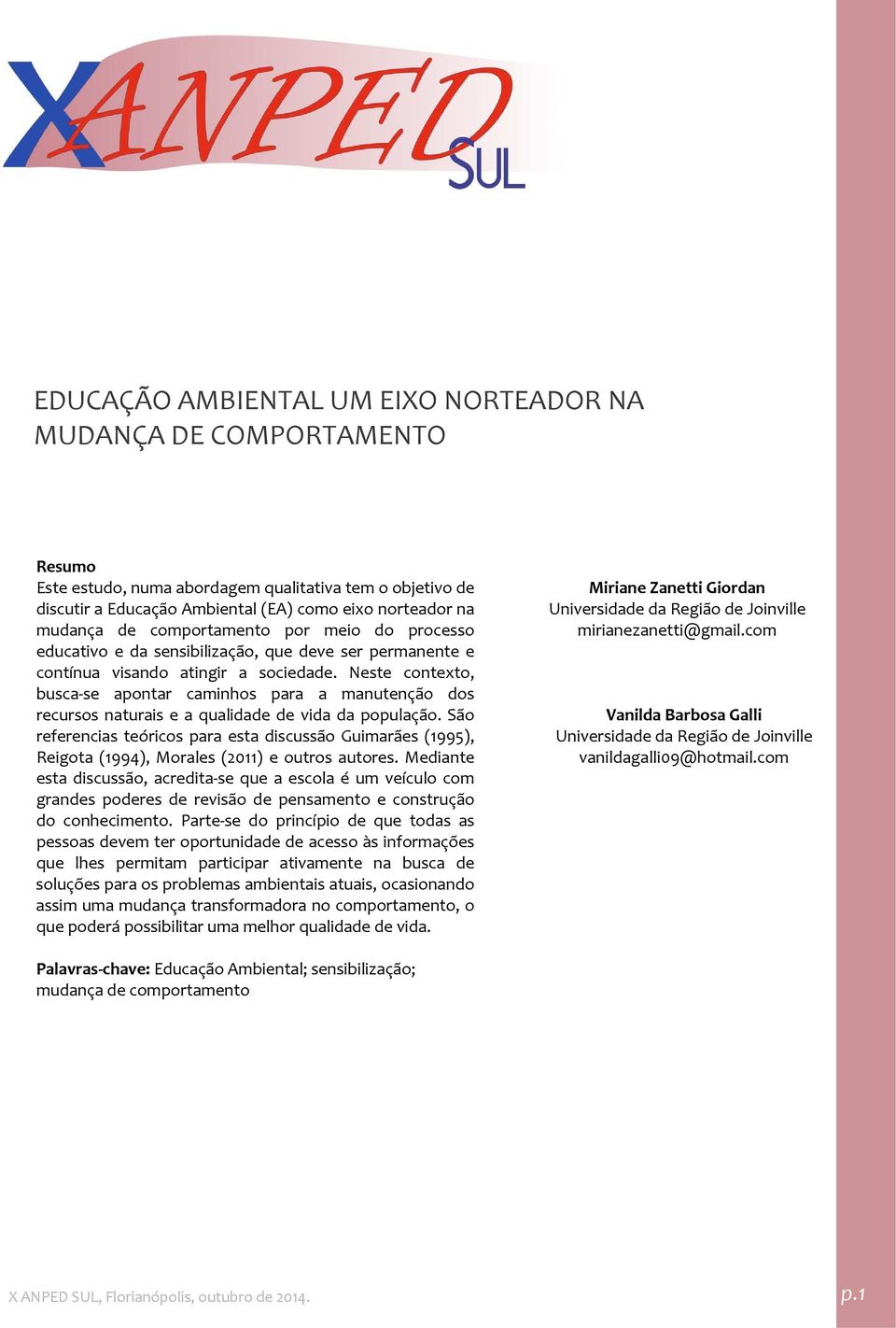 Neste contexto, busca se apontar caminhos para a manutenção dos recursos naturais e a qualidade de vida da população.