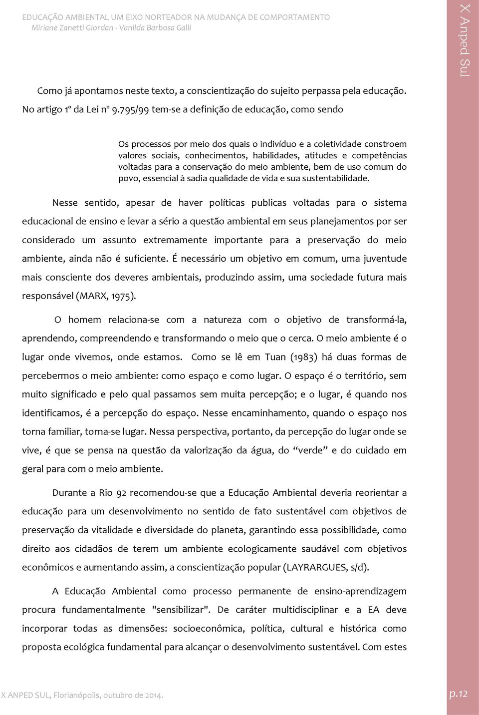 para a conservação do meio ambiente, bem de uso comum do povo, essencial à sadia qualidade de vida e sua sustentabilidade.