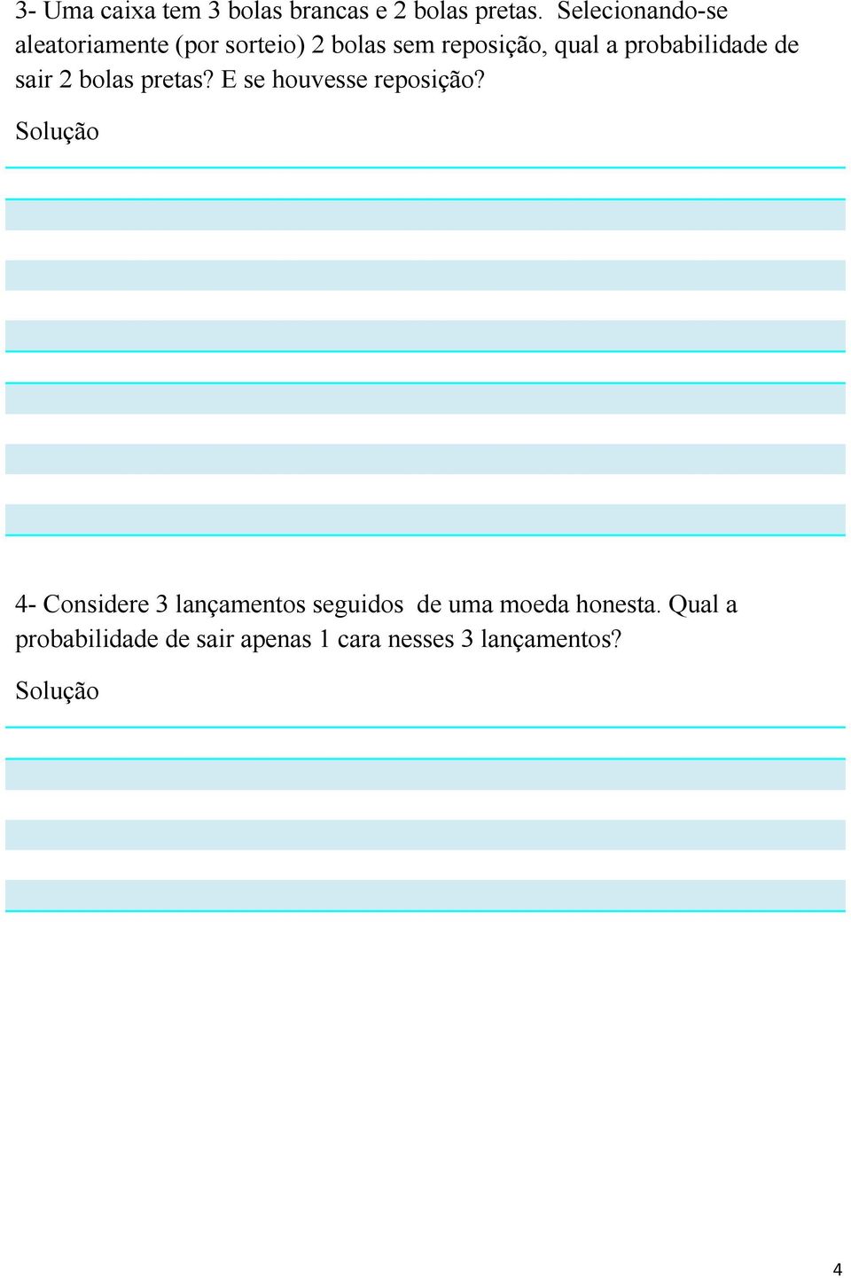 probabilidade de sair 2 bolas pretas? E se houvesse reposição?