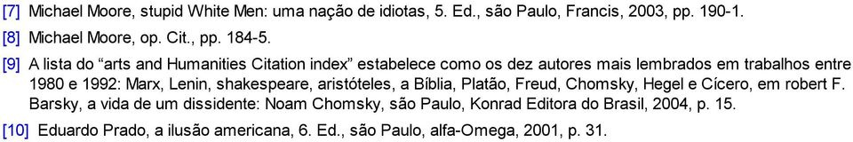 Lenin, shakespeare, aristóteles, a Bíblia, Platão, Freud, Chomsky, Hegel e Cícero, em robert F.