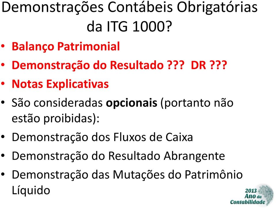 ?? Notas Explicativas São consideradas opcionais (portanto não estão