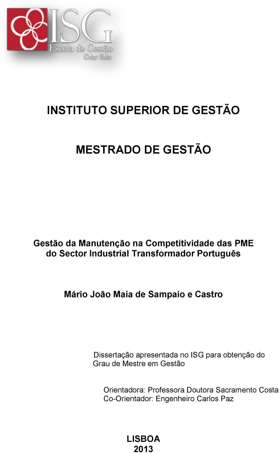 de Sampaio e Castro Dissertação apresentada no ISG para obtenção do Grau de Mestre em