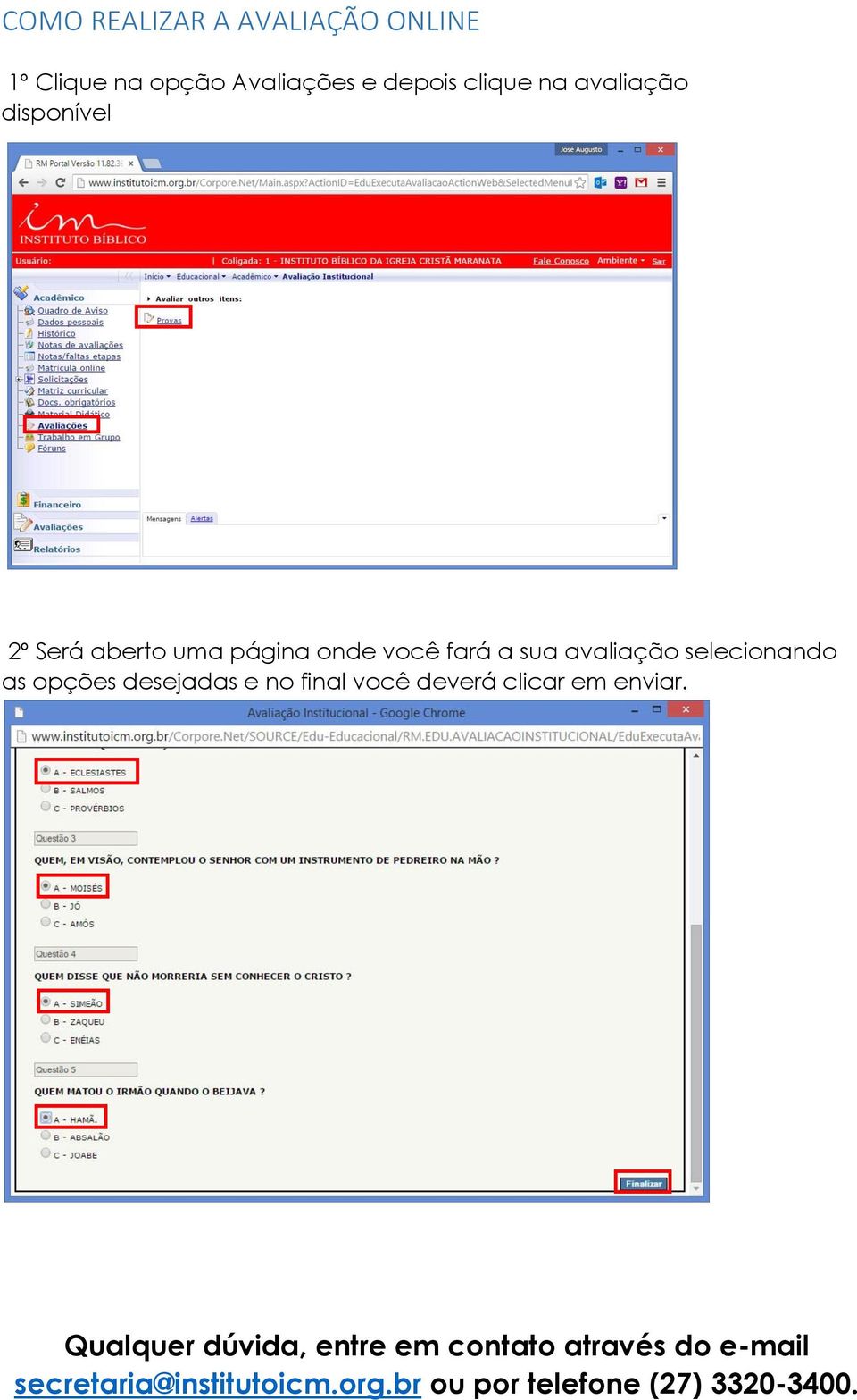 selecionando as opções desejadas e no final você deverá clicar em enviar.