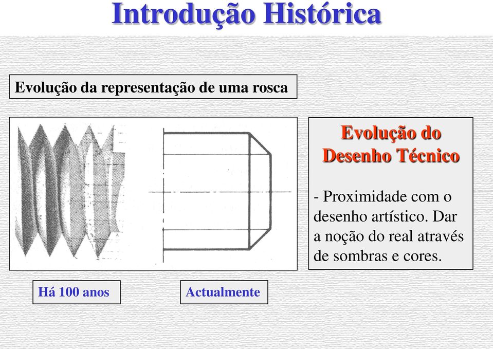 Proximidade com o desenho artístico.