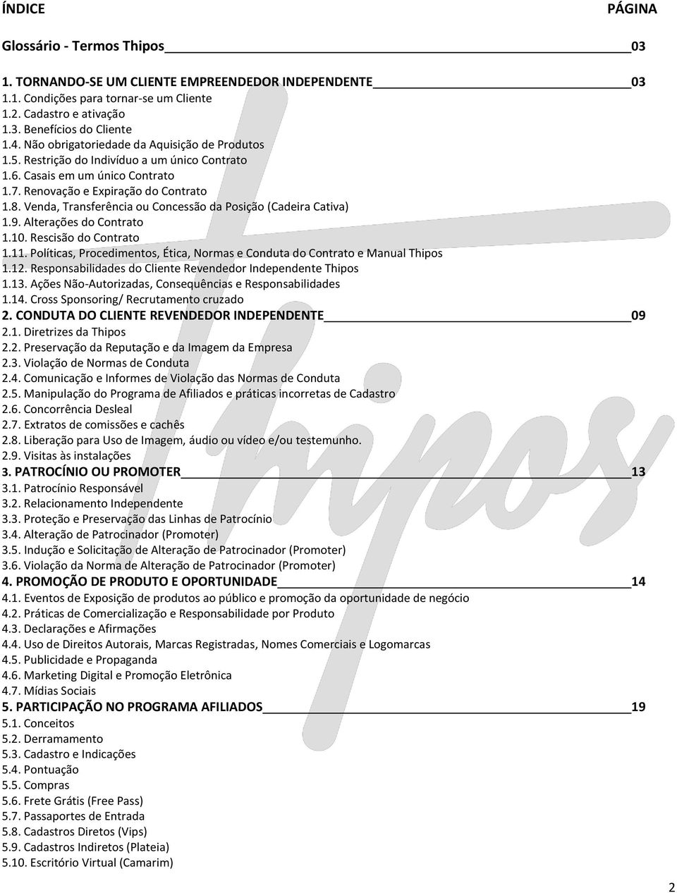 Venda, Transferência ou Concessão da Posição (Cadeira Cativa) 1.9. Alterações do Contrato 1.10. Rescisão do Contrato 1.11.