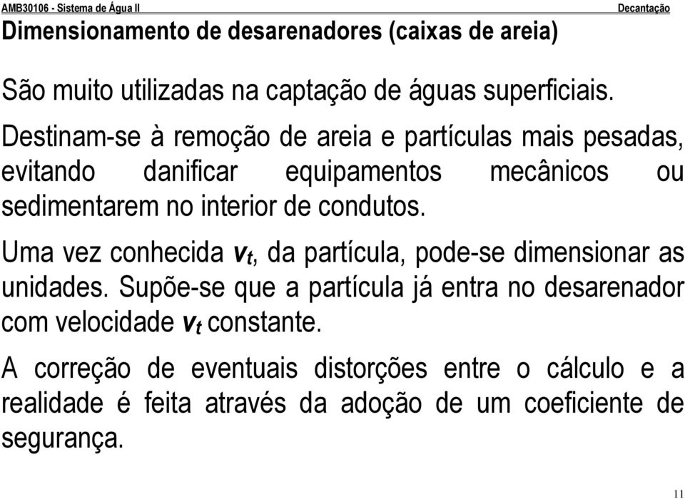 de condutos. Uma vez conhecida vt, da partícula, pode-se dimensionar as unidades.