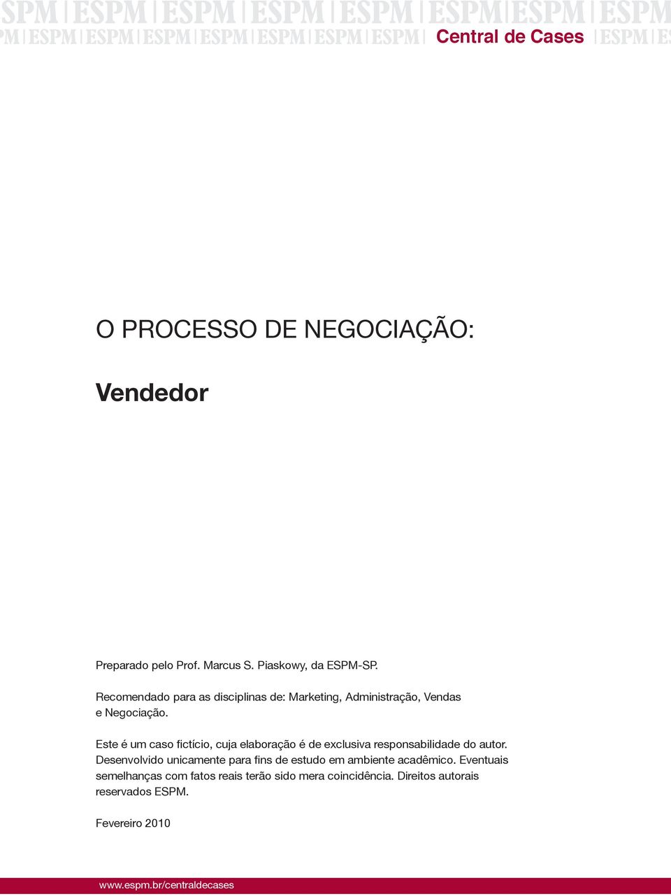 Este é um caso fictício, cuja elaboração é de exclusiva responsabilidade do autor.