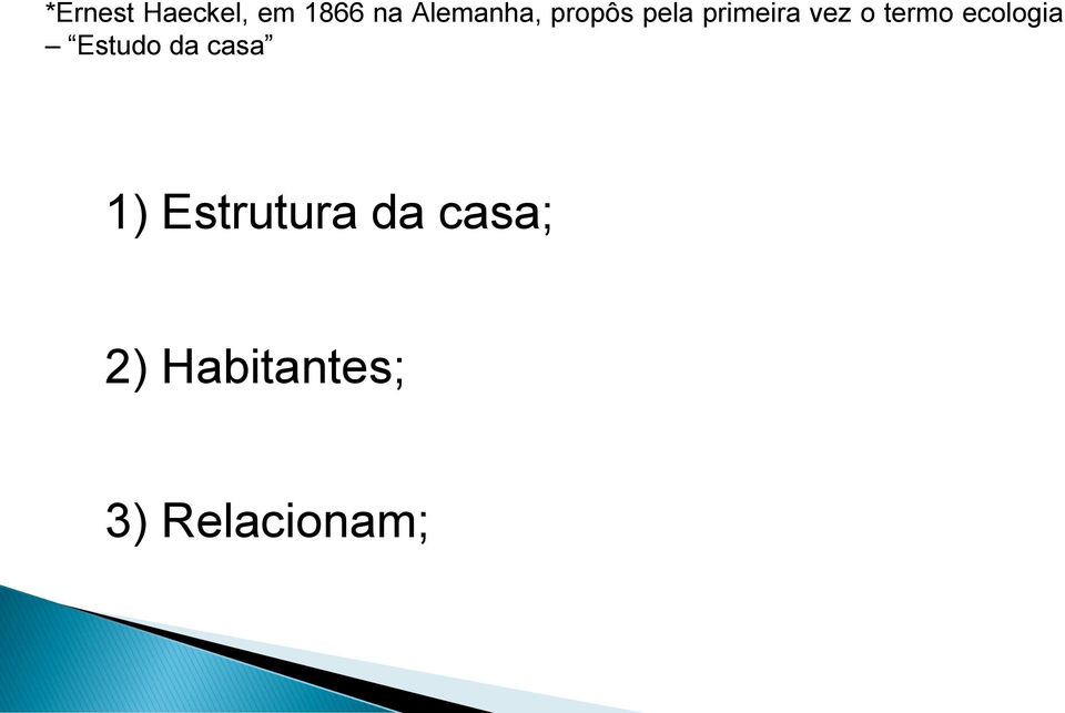 termo ecologia Estudo da casa 1)