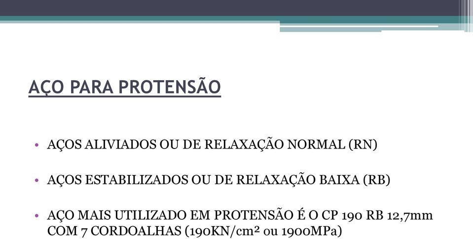 BAIXA (RB) AÇO MAIS UTILIZADO EM PROTENSÃO É O CP