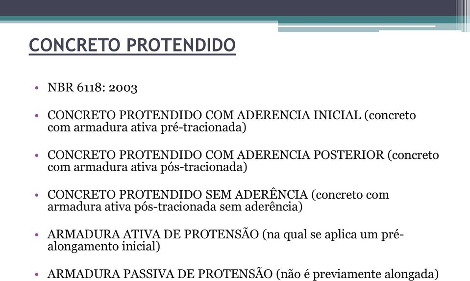 CONCRETO PROTENDIDO SEM ADERÊNCIA (concreto com armadura ativa pós-tracionada sem aderência) ARMADURA ATIVA