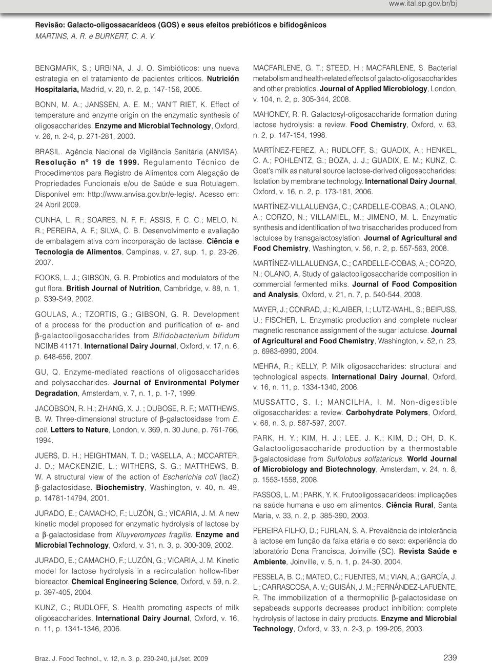 Enzyme and Microbial Technology, xford, v. 26, n. 2-4, p. 271-281, 2000. BRASIL. Agência Nacional de Vigilância Sanitária (ANVISA). Resolução nº 19 de 1999.