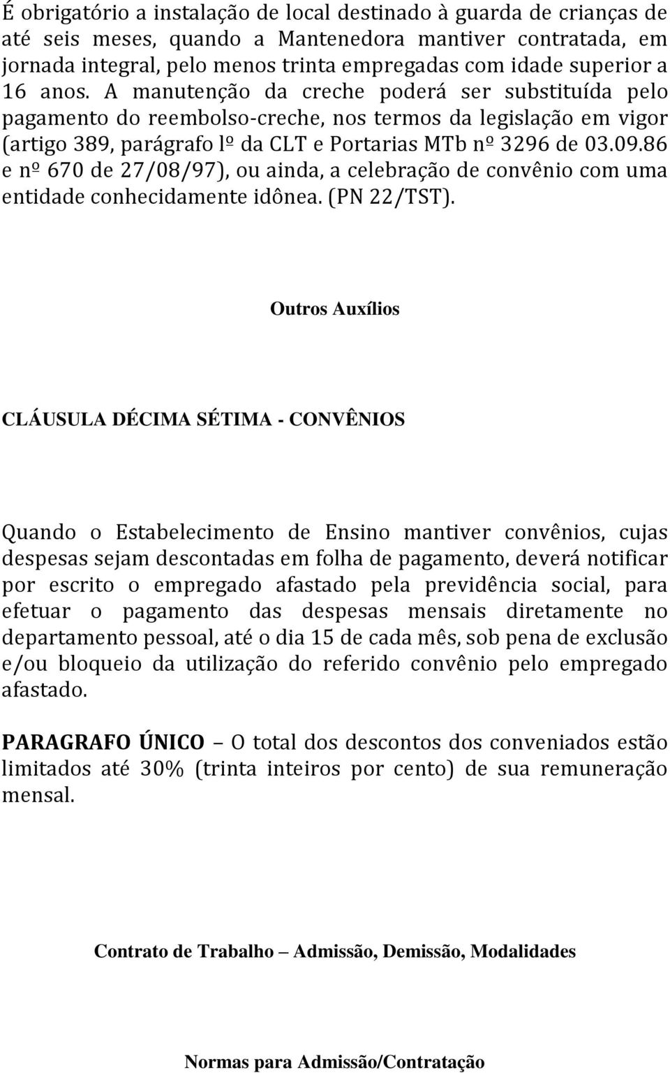 86 e nº 670 de 27/08/97), ou ainda, a celebração de convênio com uma entidade conhecidamente idônea. (PN 22/TST).