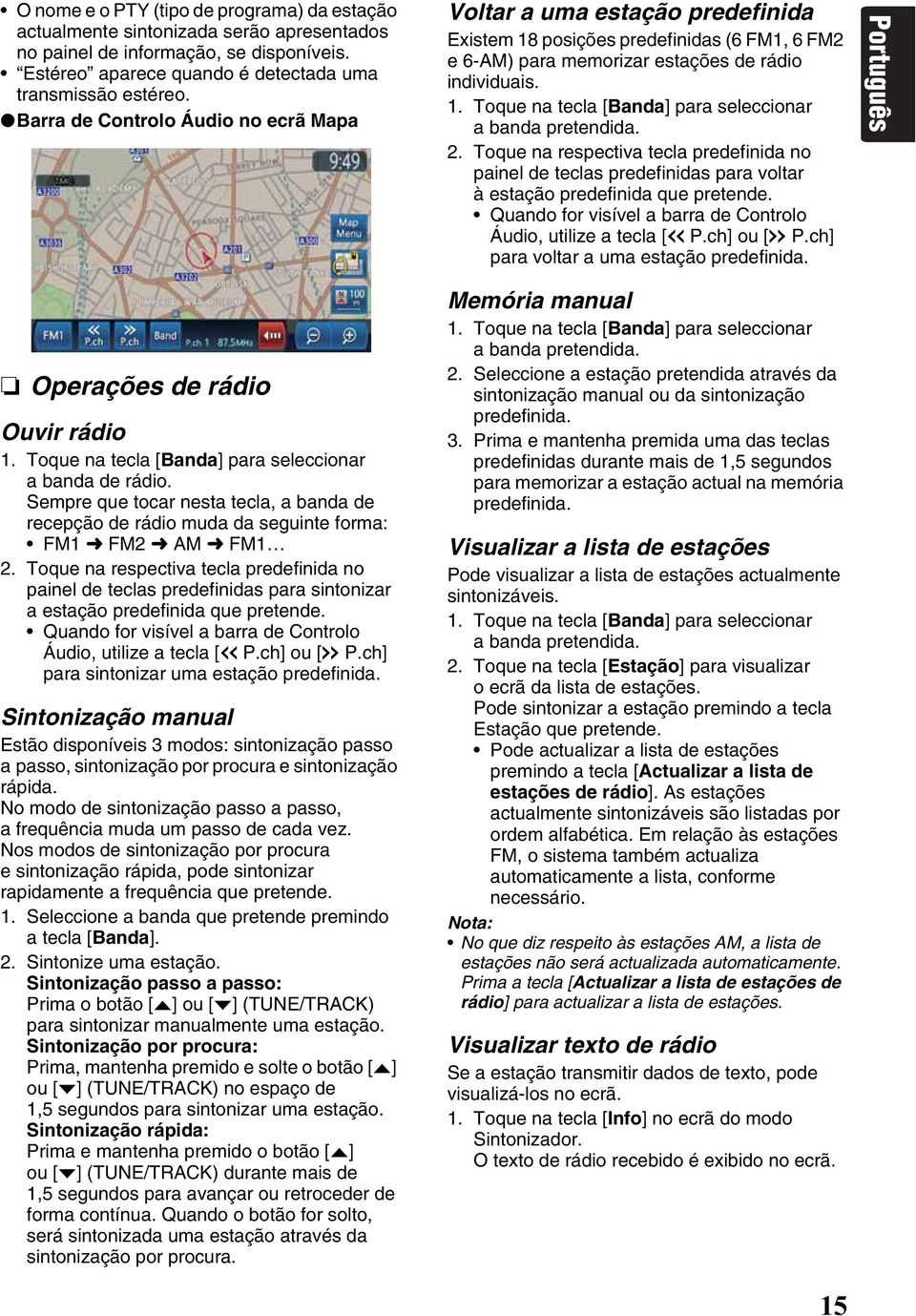 2. Toque na respectiva tecla predefinida no painel de teclas predefinidas para voltar à estação predefinida que pretende. Quando for visível a barra de Controlo Áudio, utilize a tecla [X P.