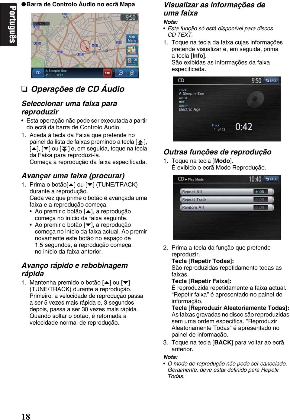 Operações de CD Áudio Seleccionar uma faixa para reproduzir Esta operação não pode ser executada a partir do ecrã da barra de Controlo Áudio. 1.